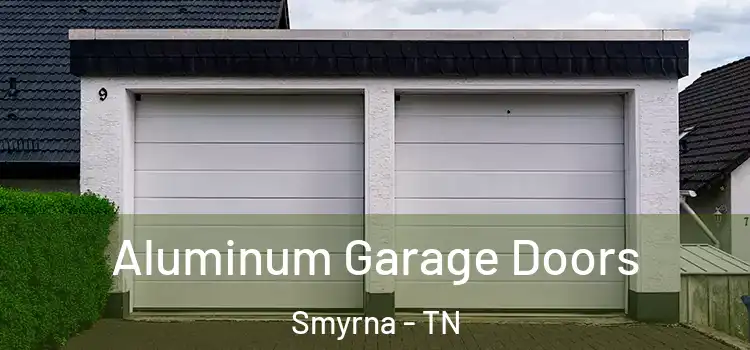  Aluminum Garage Doors Smyrna - TN