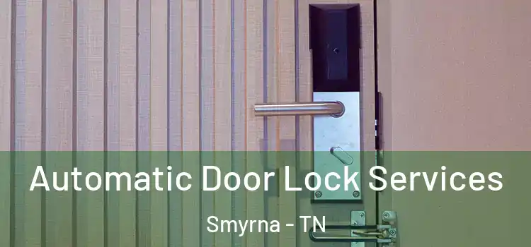  Automatic Door Lock Services Smyrna - TN