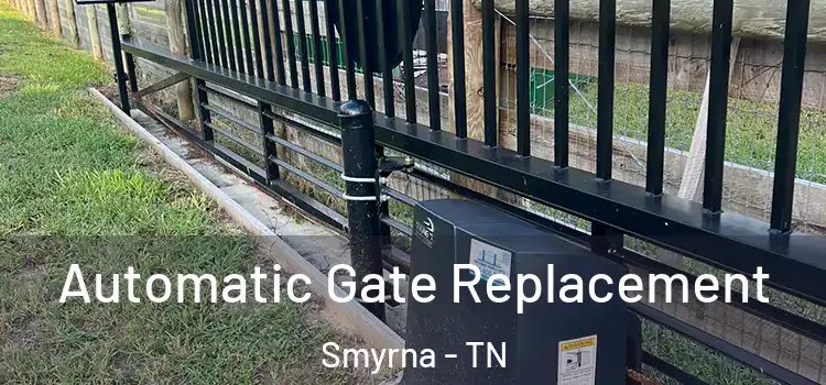  Automatic Gate Replacement Smyrna - TN