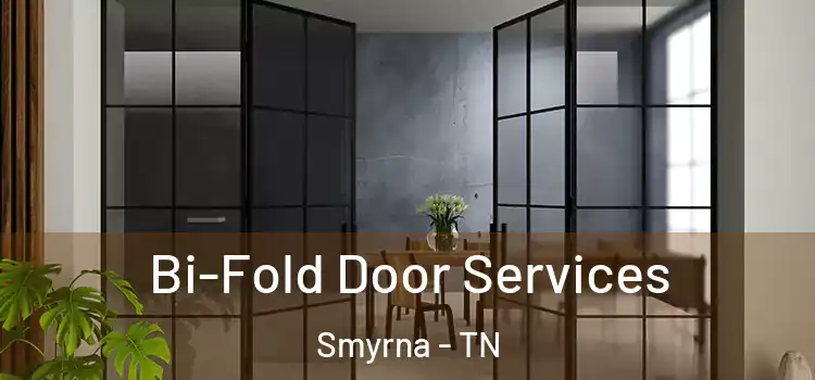  Bi-Fold Door Services Smyrna - TN