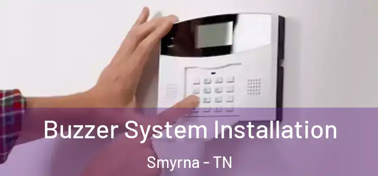  Buzzer System Installation Smyrna - TN
