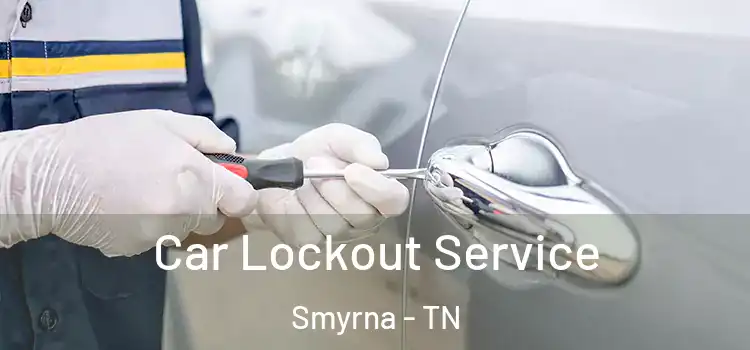  Car Lockout Service Smyrna - TN