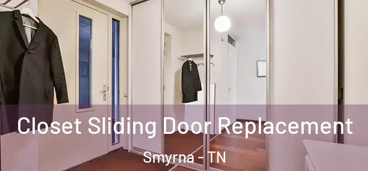  Closet Sliding Door Replacement Smyrna - TN