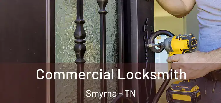 Commercial Locksmith Smyrna - TN
