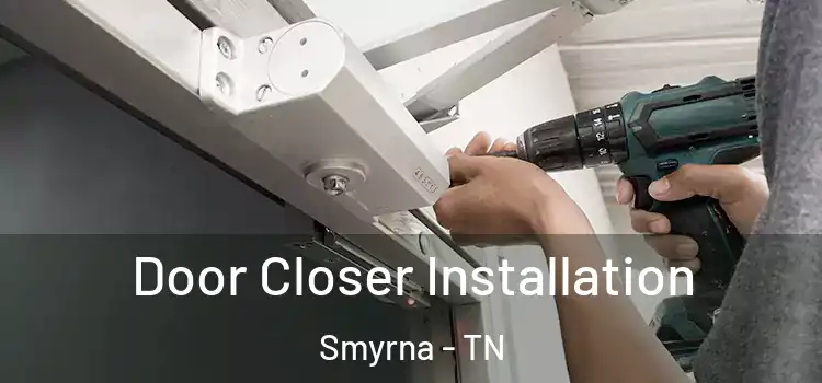 Door Closer Installation Smyrna - TN