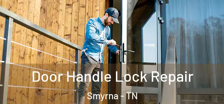 Door Handle Lock Repair Smyrna - TN