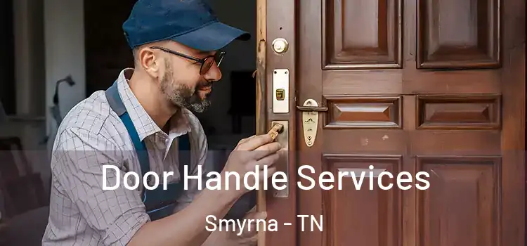 Door Handle Services Smyrna - TN