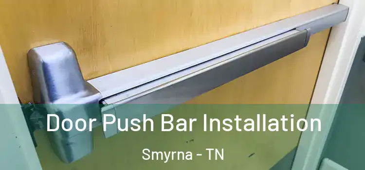 Door Push Bar Installation Smyrna - TN