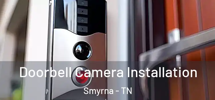  Doorbell Camera Installation Smyrna - TN