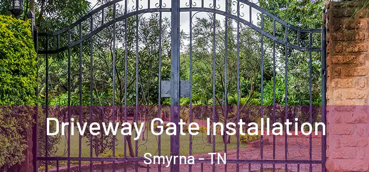 Driveway Gate Installation Smyrna - TN