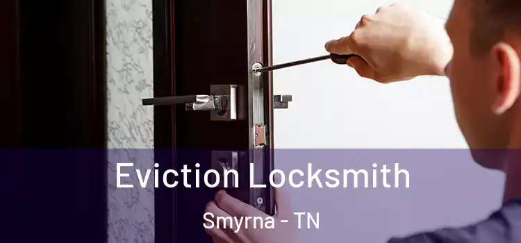  Eviction Locksmith Smyrna - TN