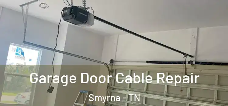  Garage Door Cable Repair Smyrna - TN