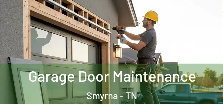  Garage Door Maintenance Smyrna - TN