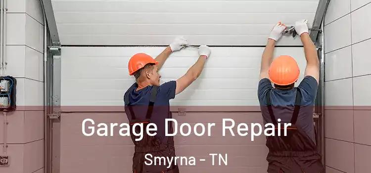  Garage Door Repair Smyrna - TN