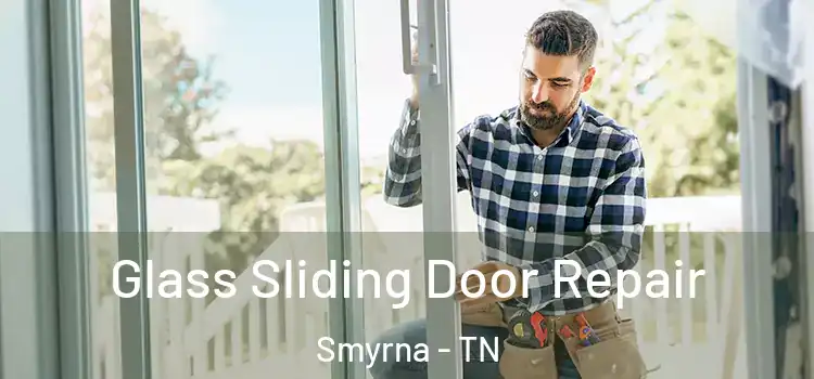 Glass Sliding Door Repair Smyrna - TN