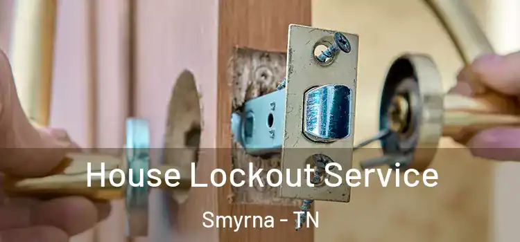  House Lockout Service Smyrna - TN