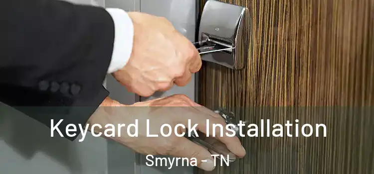 Keycard Lock Installation Smyrna - TN