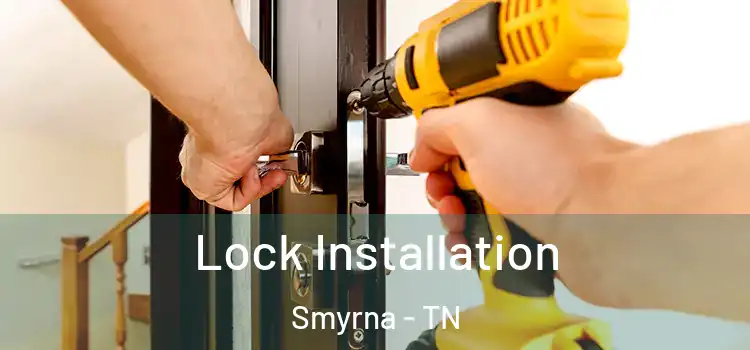  Lock Installation Smyrna - TN