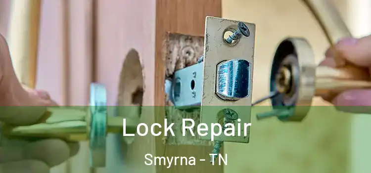 Lock Repair Smyrna - TN