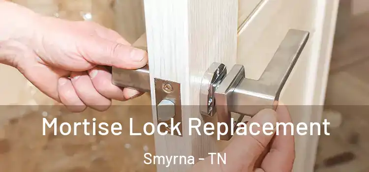  Mortise Lock Replacement Smyrna - TN