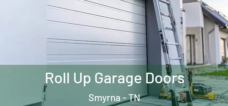  Roll Up Garage Doors Smyrna - TN