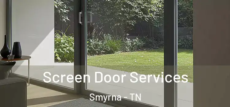  Screen Door Services Smyrna - TN