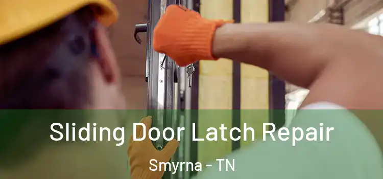 Sliding Door Latch Repair Smyrna - TN