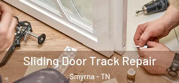 Sliding Door Track Repair Smyrna - TN